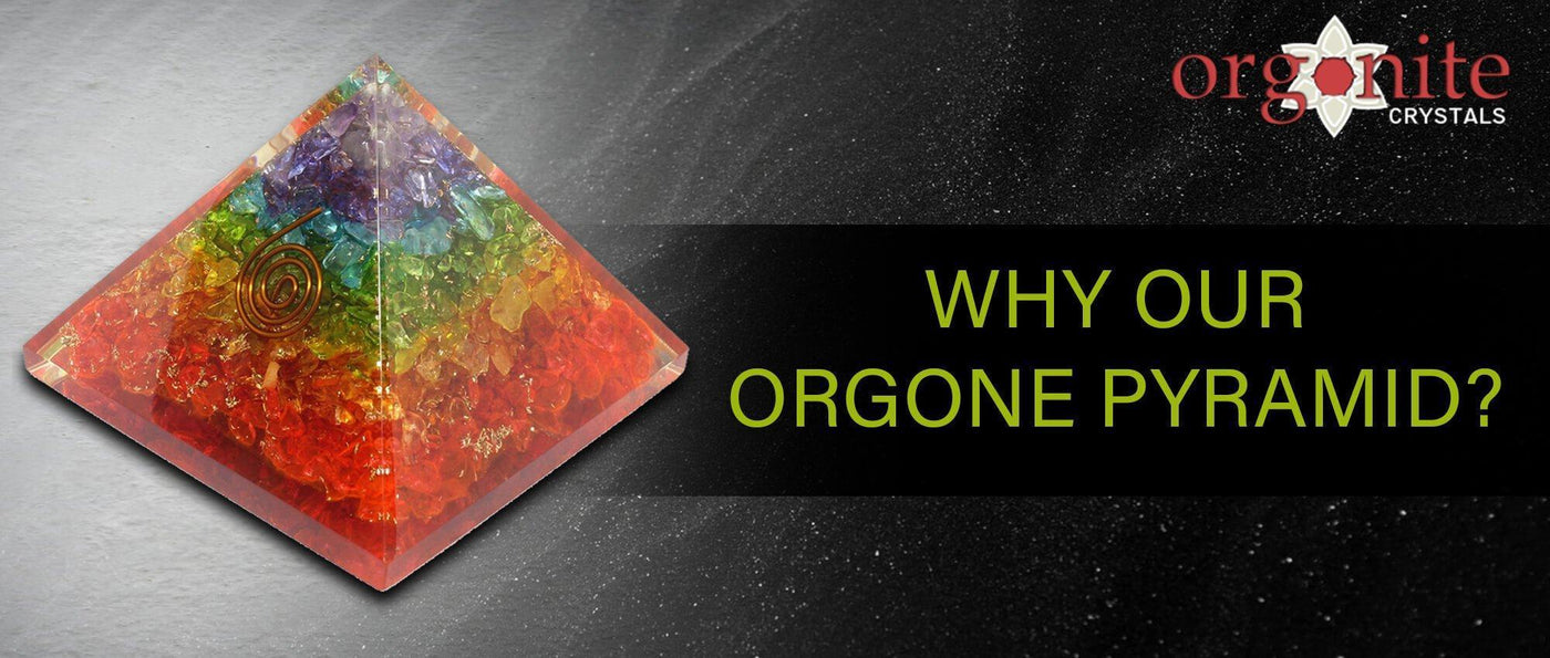 Why our Orgone Pyramid?