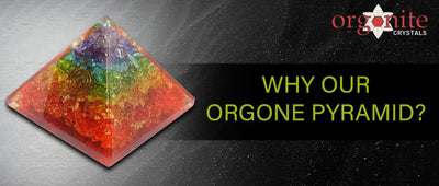 Why our Orgone Pyramid?