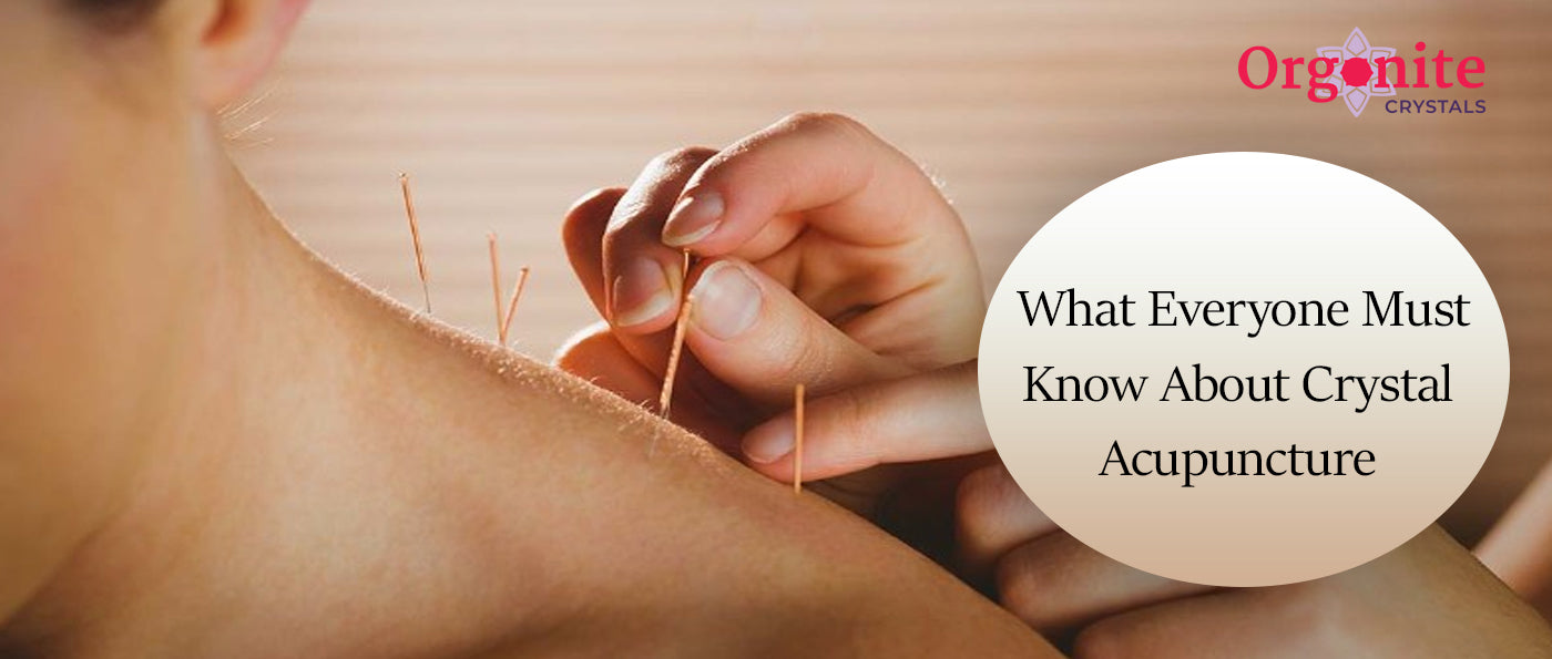 What Everyone Must Know About Crystal Acupuncture