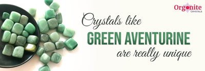 CRYSTALS LIKE GREEN AVENTURINE ARE REALLY UNIQUE