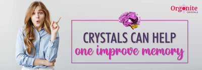 CRYSTALS CAN HELP ONE IMPROVE MEMORY